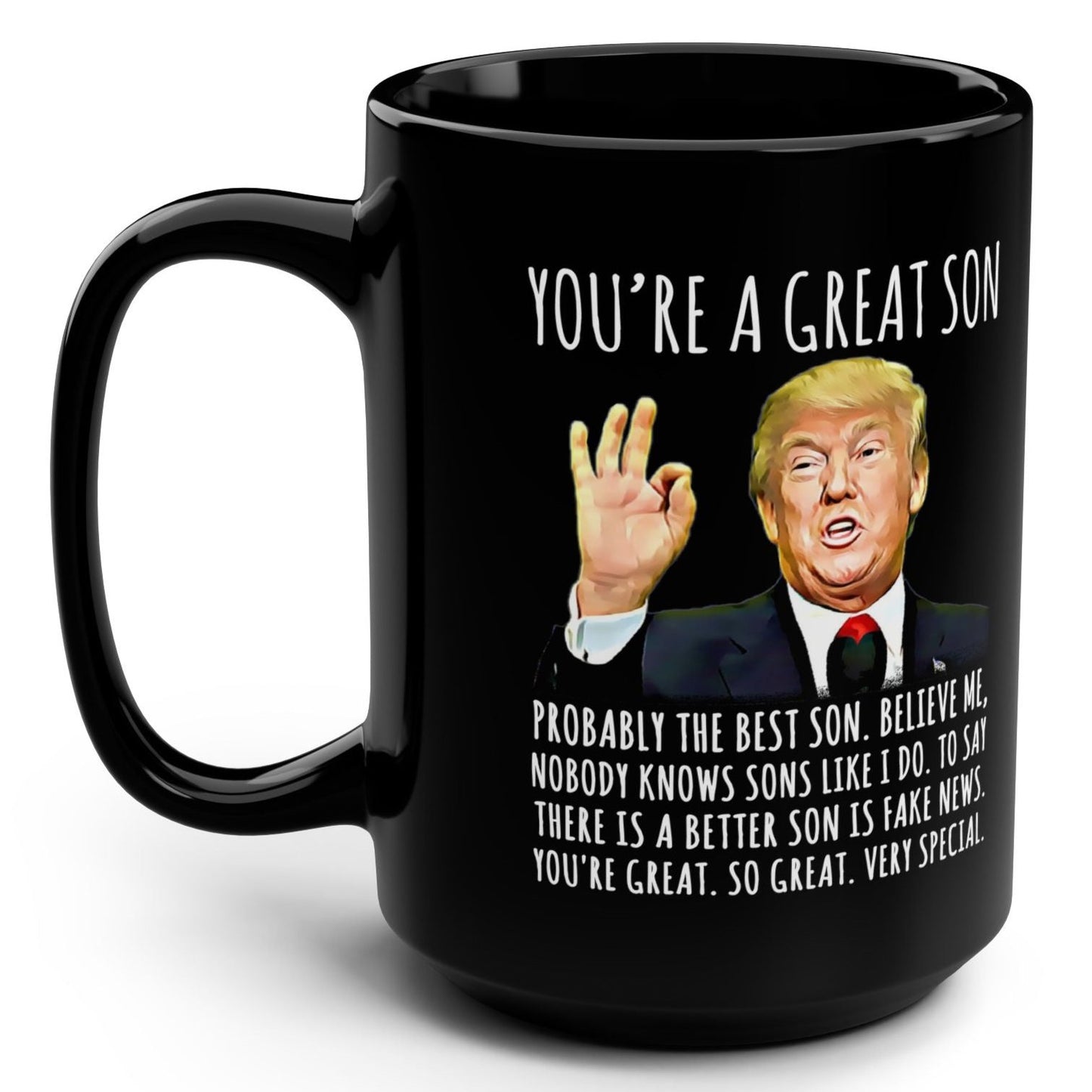 You're A Great Son Funny Trump Gag Gift 15oz Black Mug