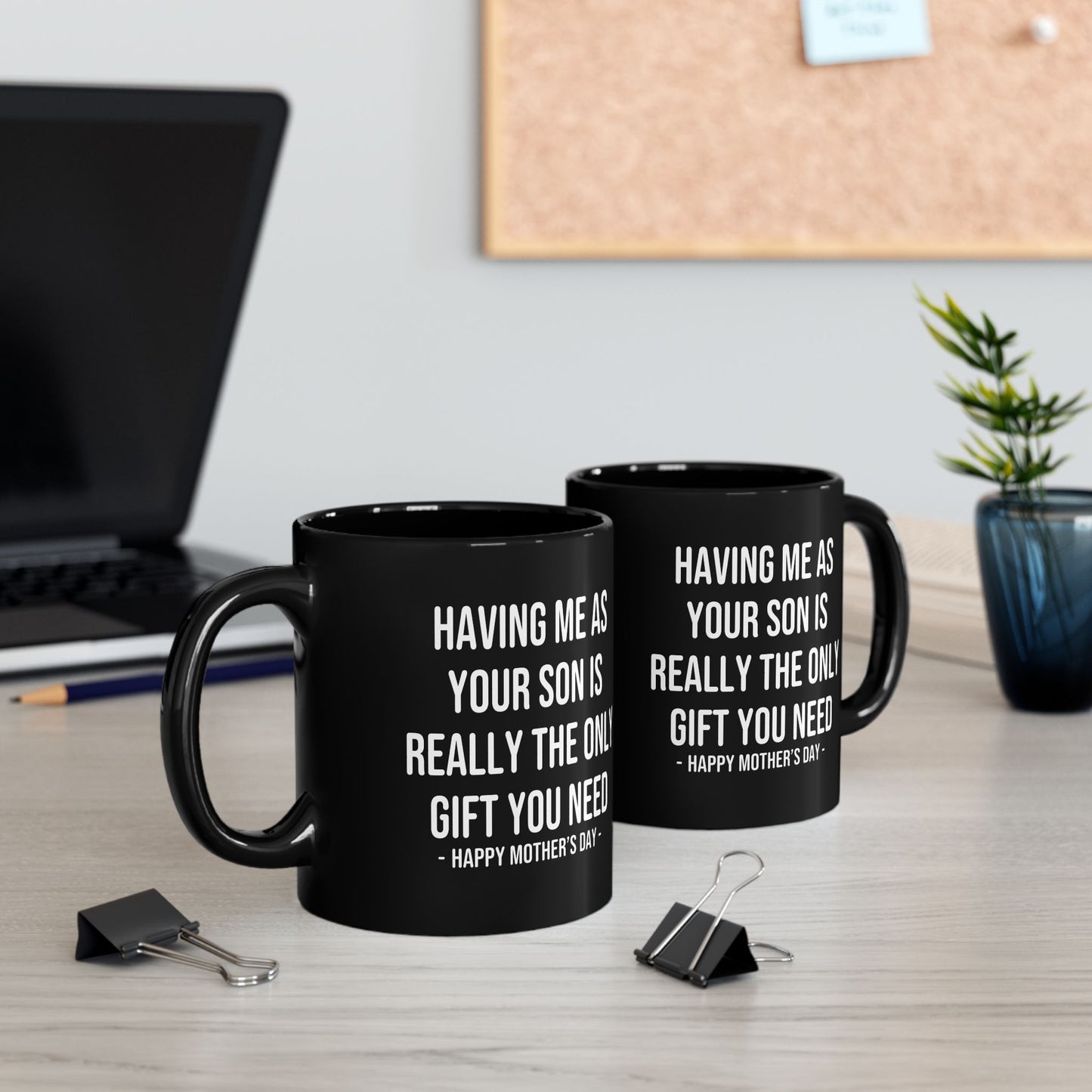 Having Me As Your Son Funny Mother's Day 11oz Gift Mug