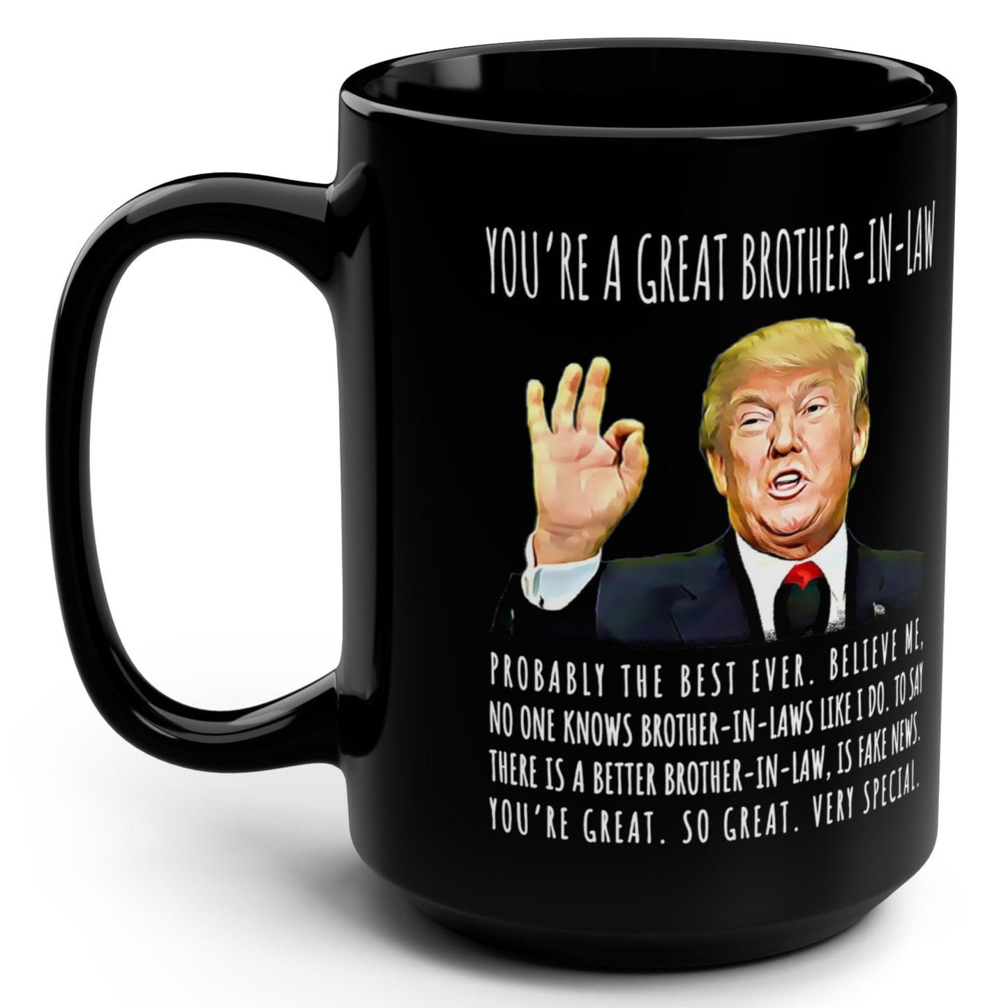 You're A Great Brother-In-Law Funny Gag Gift For Him, 15oz Trump Coffee Mug