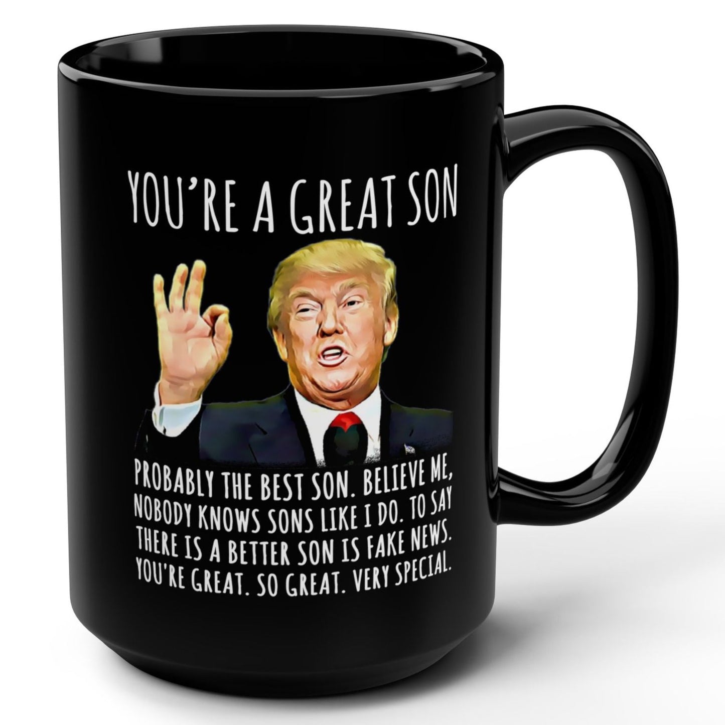 You're A Great Son Funny Trump Gag Gift 15oz Black Mug