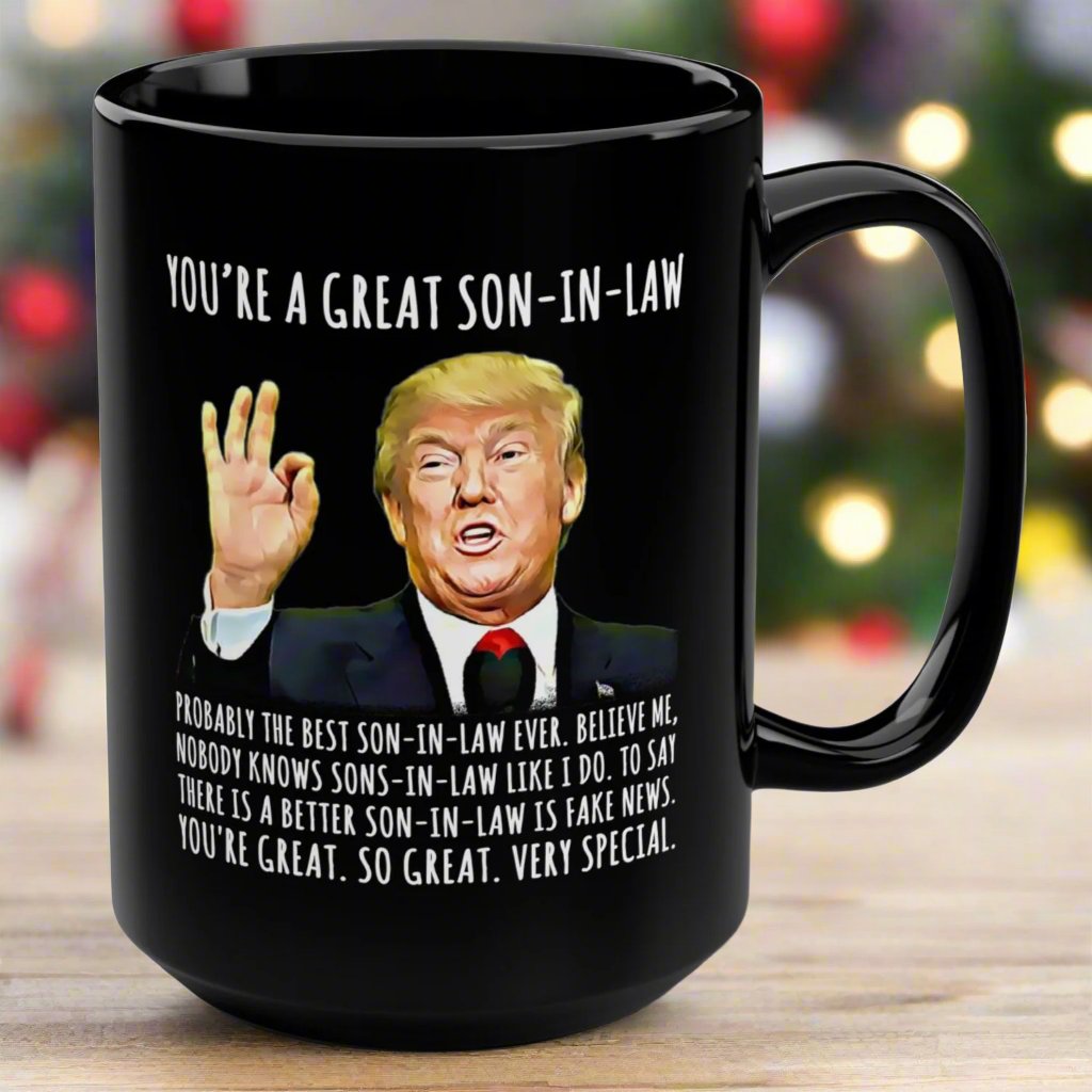 You're A Great Son-In-Law Funny Trump Gag Gift 15oz Black Mug
