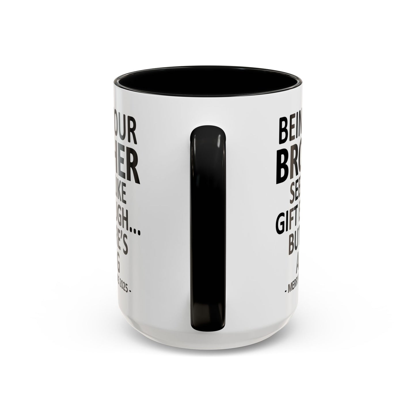 Being Your Brother Seems Like Gift Enough Funny Gift Accent Coffee Mug