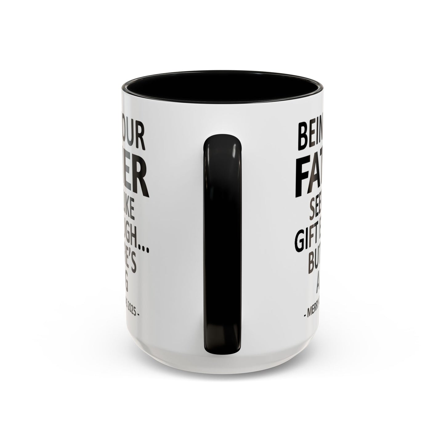 Being Your Father Seems Like Gift Enough Funny Gift Accent Coffee Mug