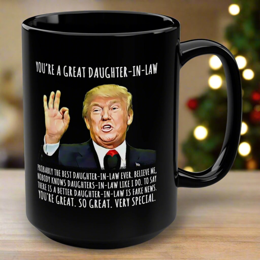 You're A Great Daughter-In-Law Funny Trump Gag Gift 15oz Black Mug