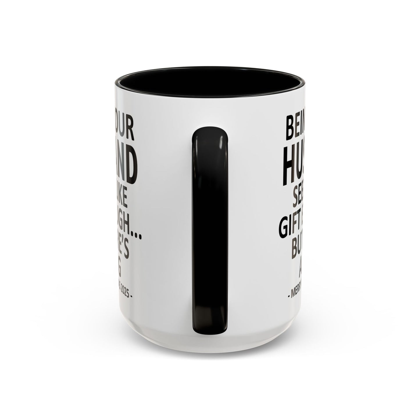 Being Your Husband Seems Like Gift Enough Funny Gift Accent Coffee Mug
