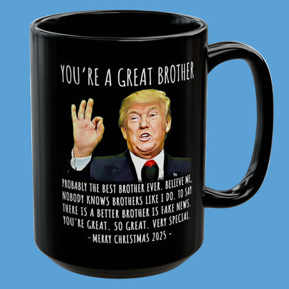 You're A Great Brother Funny Christmas 2025 Gag Gift For Her Trump Coffee Mug