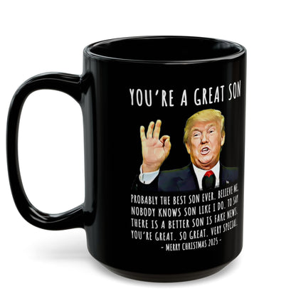 You're A Great Son Funny Christmas 2025 Gag Gift For Her Trump Coffee Mug