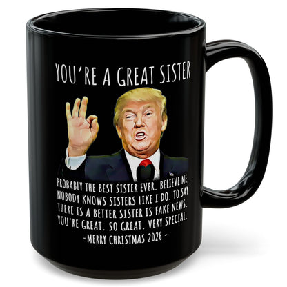 You're A Great Sister Funny Trump Christmas 2026 Gift 15 oz Coffee Mug