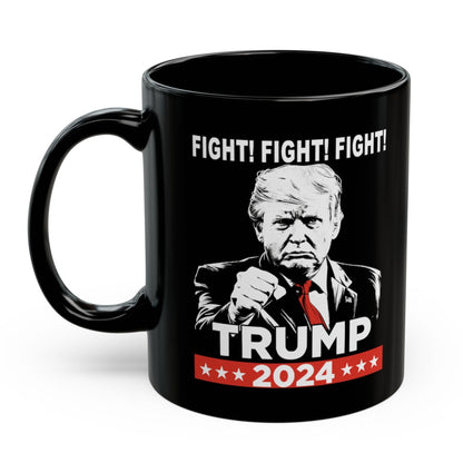 Trump 2024 Fight Fight Fight 11oz Black Gift Coffee Mug