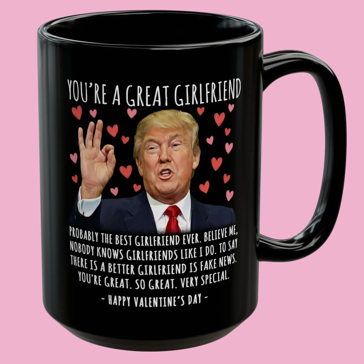 You're A Great Girlfriend Funny Valentine's Day Gag Gift For Her Trump Coffee Mug