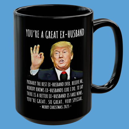 You're A Great Ex-Husband Funny Christmas 2025 Gag Gift For Him Trump Coffee Mug