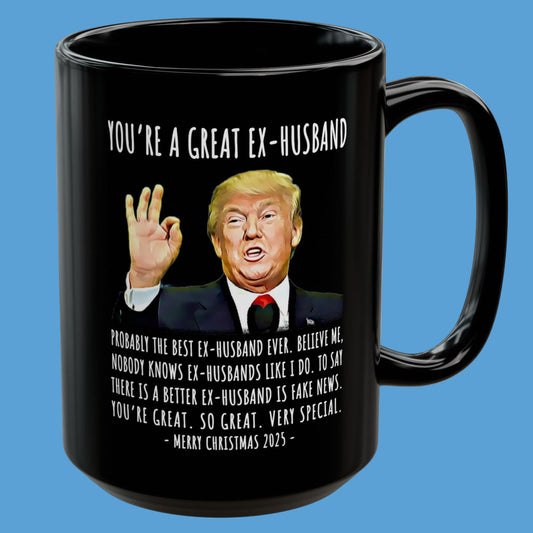 You're A Great Ex-Husband Funny Christmas 2025 Gag Gift For Him Trump Coffee Mug