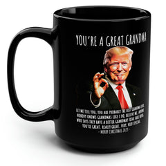 You're A Great Grandma Funny Trump Gift  15oz Black Mug