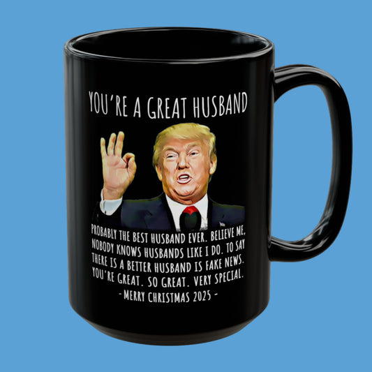 You're A Great Husband Funny Christmas 2025 Gag Gift For Him Trump Coffee Mug