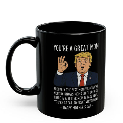 You're A Great Mom Funny Trump Gift 11oz Mug