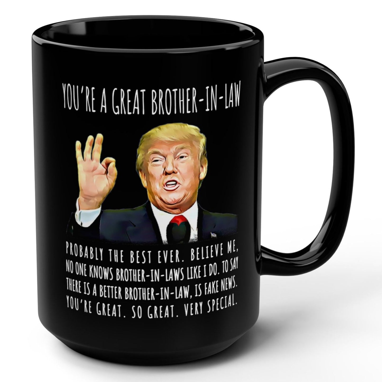 You're A Great Brother-In-Law Funny Gag Gift For Him, 15oz Trump Coffee Mug