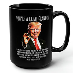 You're A Great Grandpa Funny Trump Gift  15oz Black Mug