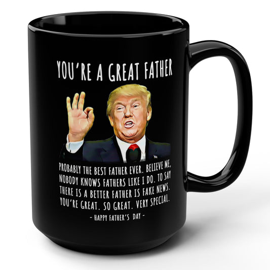You're A Great Father Funny Father's Day Trump 15oz Gift Mug
