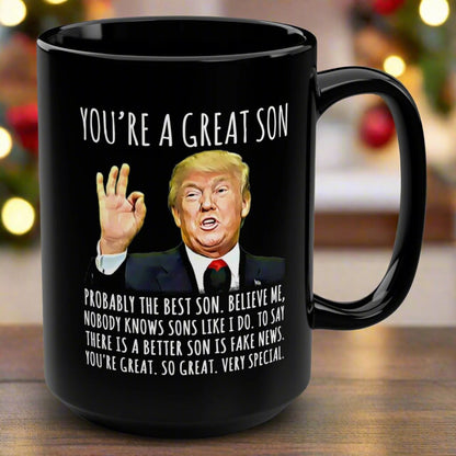 You're A Great Son Funny Trump Gag Gift 15oz Black Mug