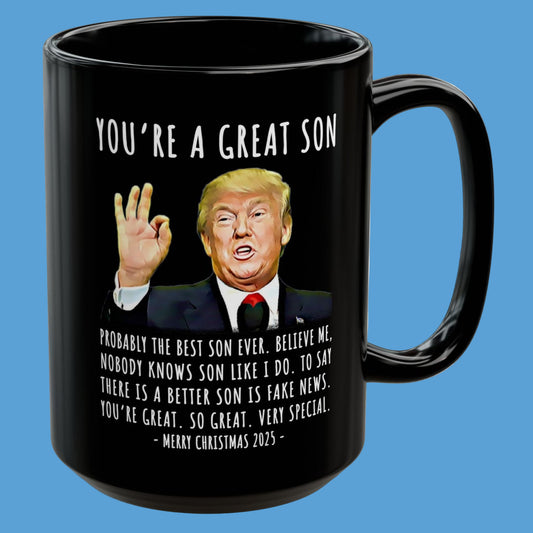 You're A Great Son Funny Christmas 2025 Gag Gift For Her Trump Coffee Mug