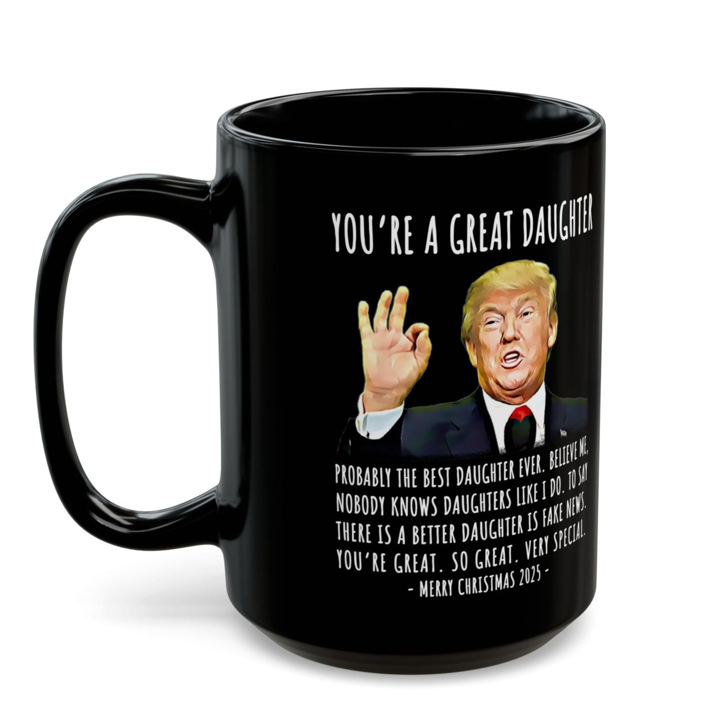 You're A Great Daughter Funny Christmas 2025 Gag Gift For Her Trump Coffee Mug