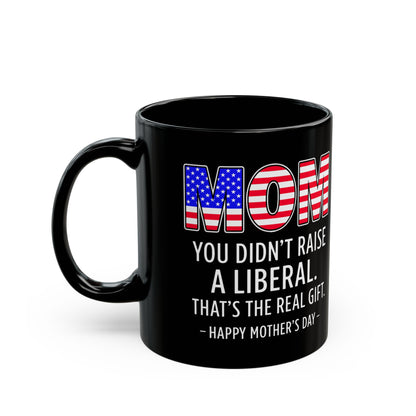 Funny Mom Not A Liberal Gift 11oz Mug