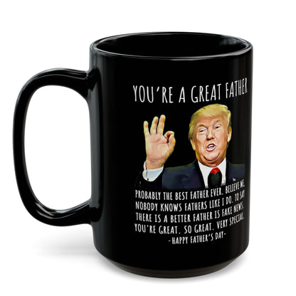 You're A Great Father Funny Father's Day Gag Gift For Him Trump Coffee Mug