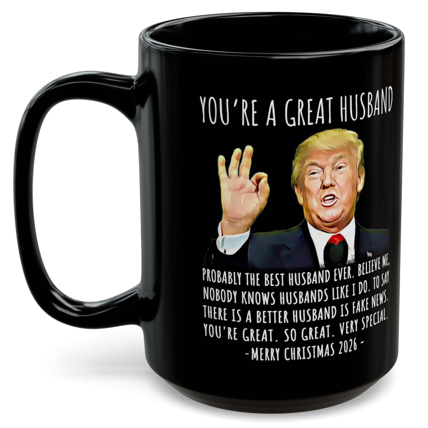You're A Great Husband Funny Trump Christmas 2026 Gift 15 oz Coffee Mug
