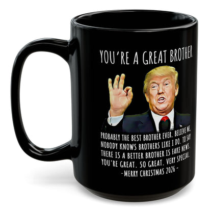 You're A Great Brother Funny Trump Christmas 2026 Gift 15 oz Coffee Mug