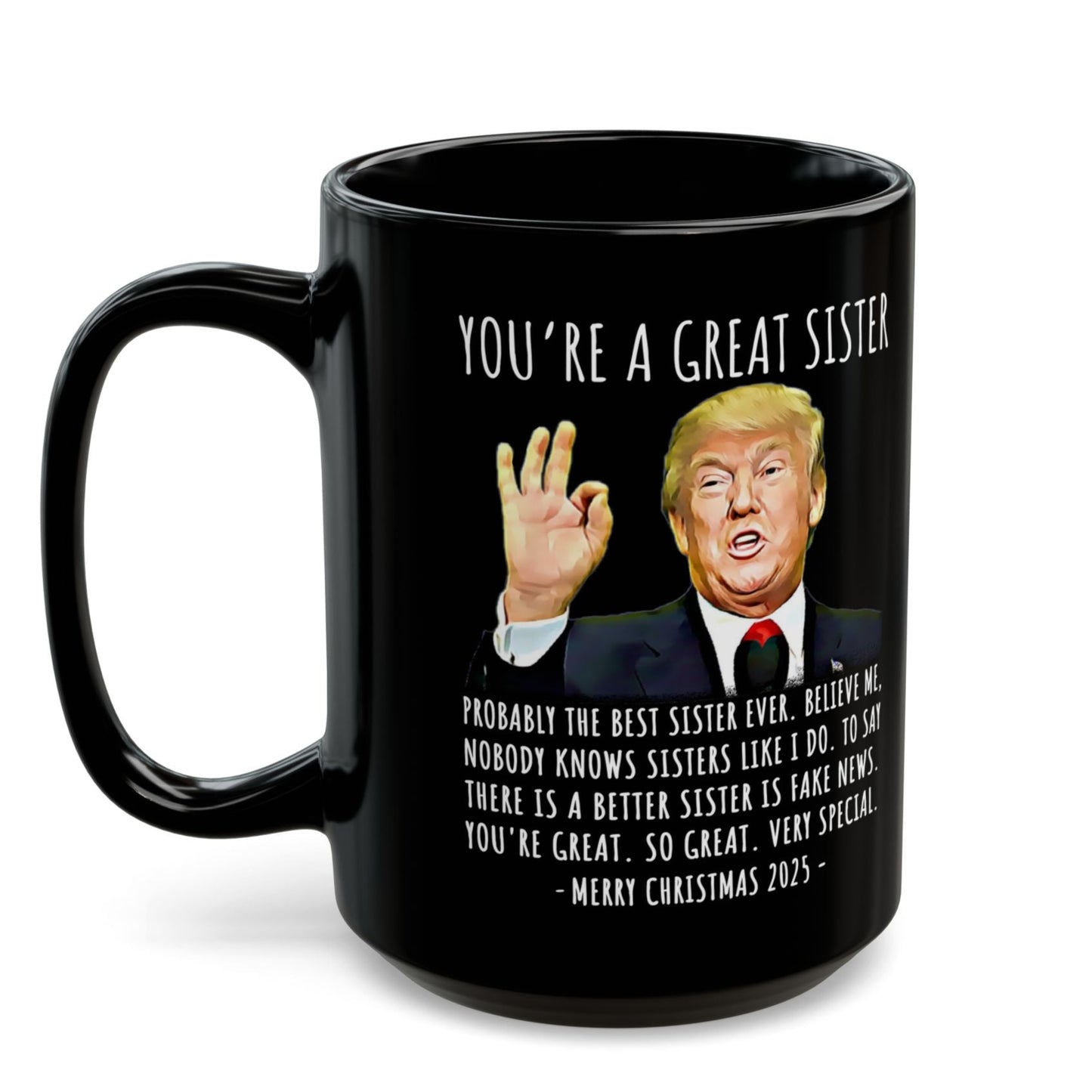 You're A Great Sister Funny Christmas 2025 Gag Gift For Her 15oz Trump Coffee Mug