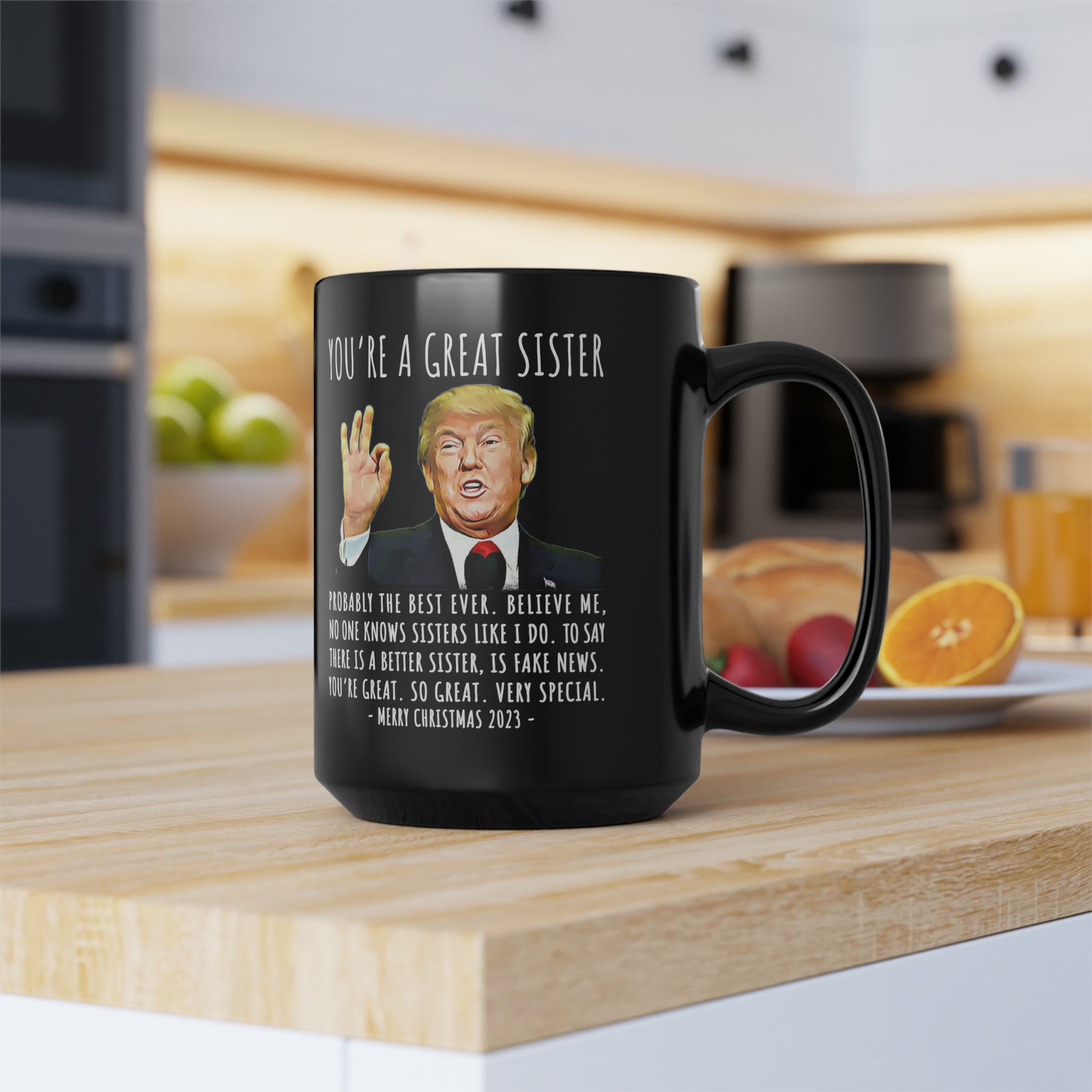 You're A Great Sister Funny Trump Gift  15oz Black Mug Double Sided Print