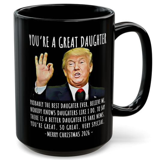 You're A Great Daughter Funny Trump Christmas 2026 Gift 15 oz Coffee Mug