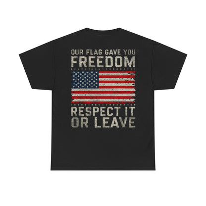 Our Flag Gave You Freedom Patriotic T-Shirt
