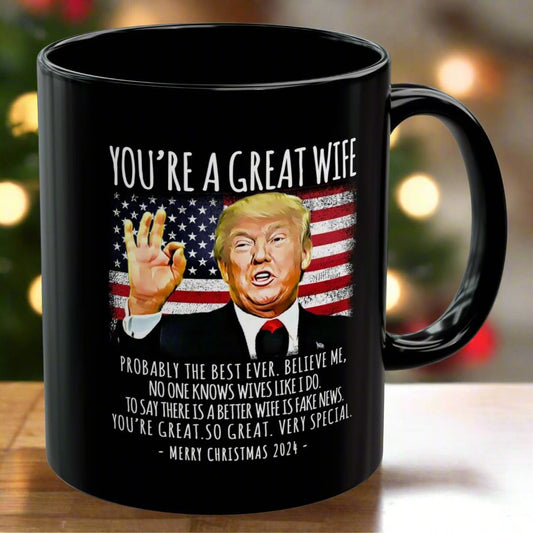 You're A Great Wife Funny Trump Christmas 2024 Gift Coffee Mug