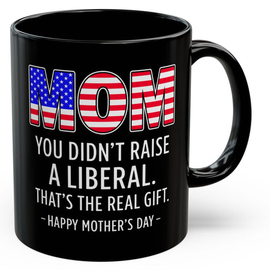 Funny Mom Not A Liberal Gift 11oz Mug
