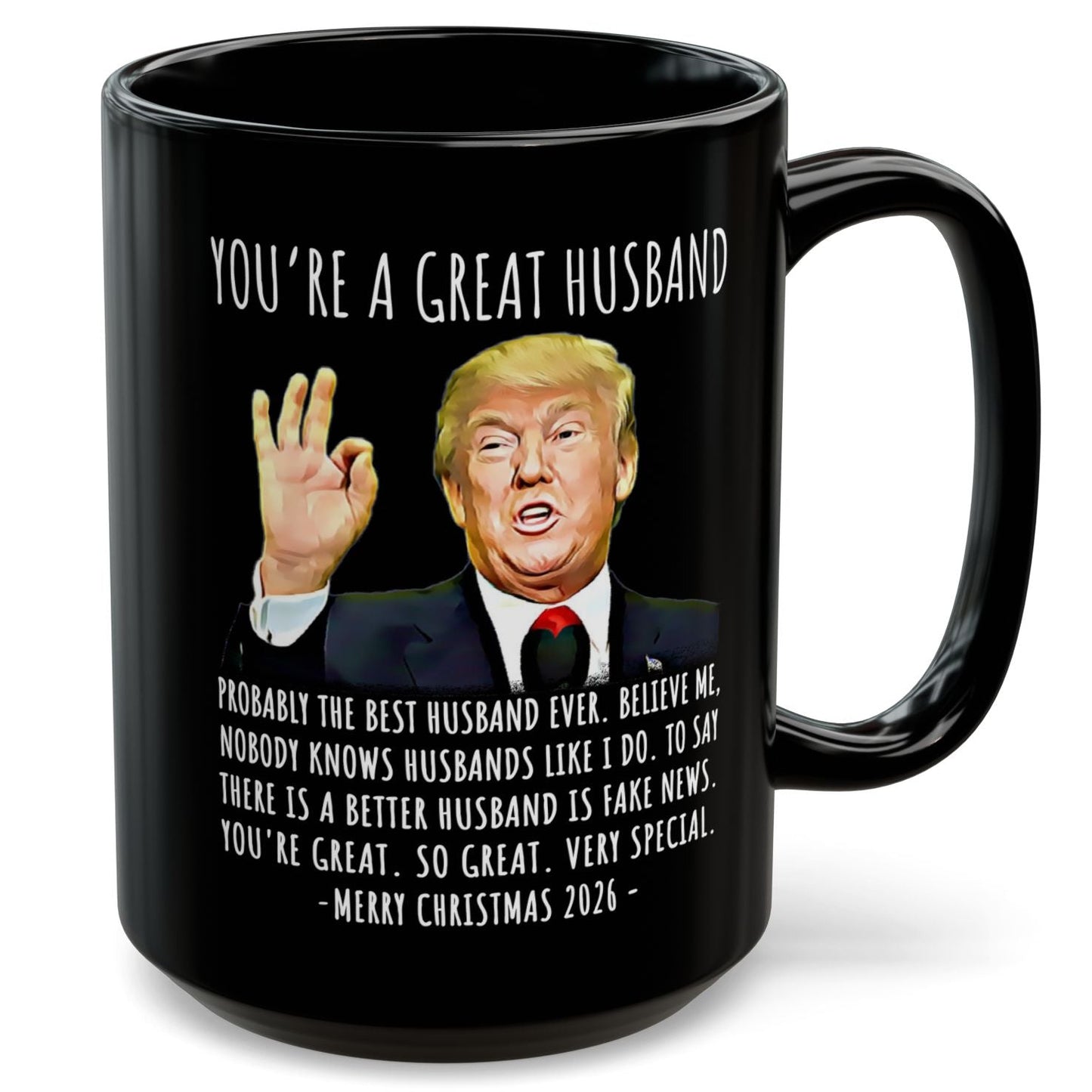 You're A Great Husband Funny Trump Christmas 2026 Gift 15 oz Coffee Mug