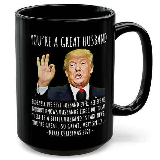 You're A Great Husband Funny Trump Christmas 2026 Gift 15 oz Coffee Mug