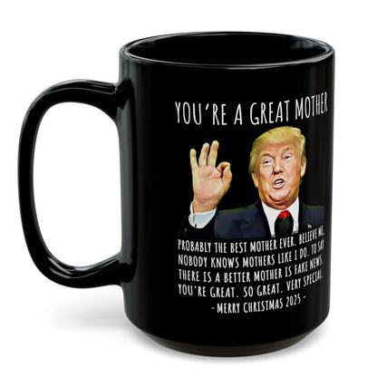 You're A Great Mother Funny Christmas 2025 Gag Gift For Her Trump Coffee Mug