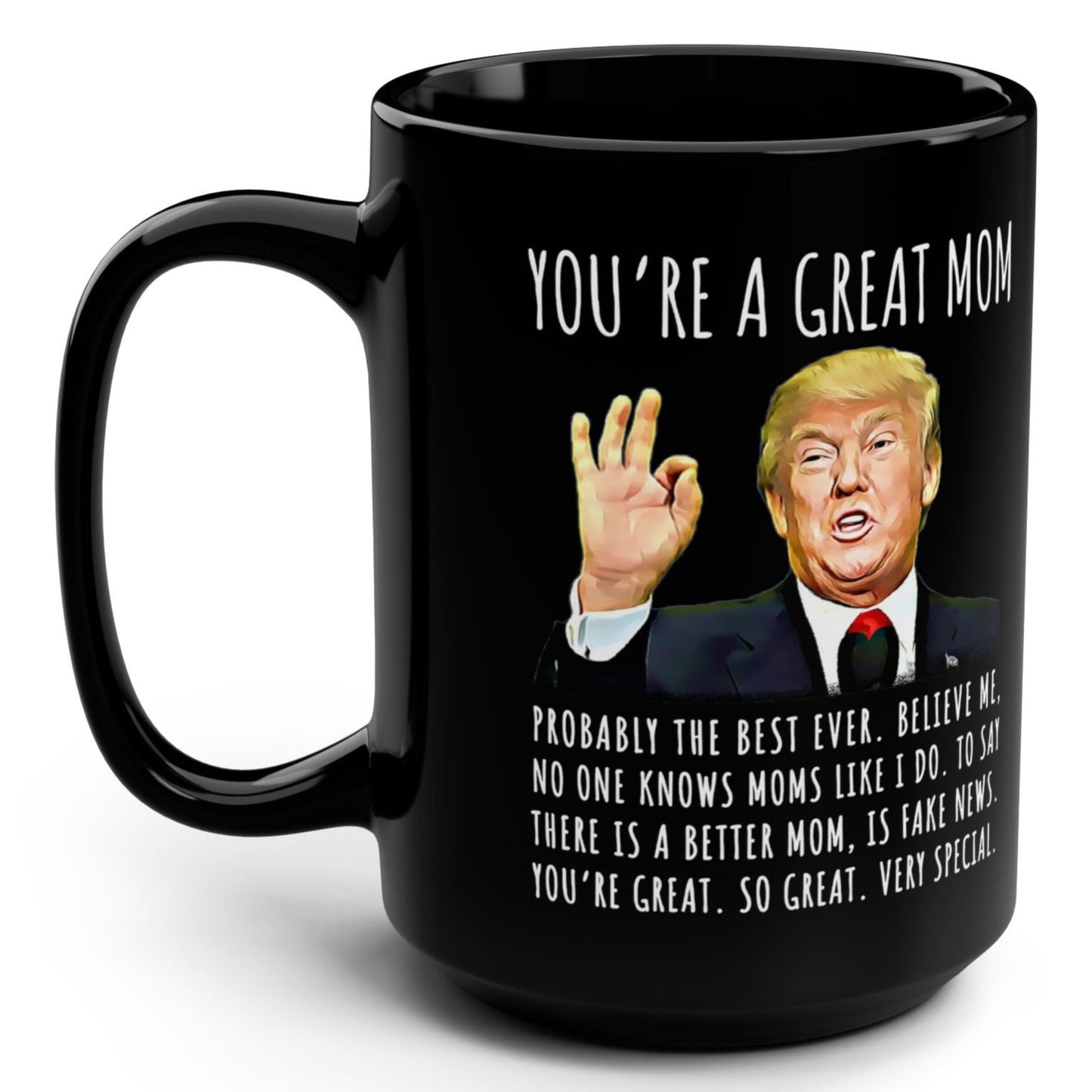 You're A Great Mom Funny Gag Gift For Her, 15oz Trump Coffee Mug