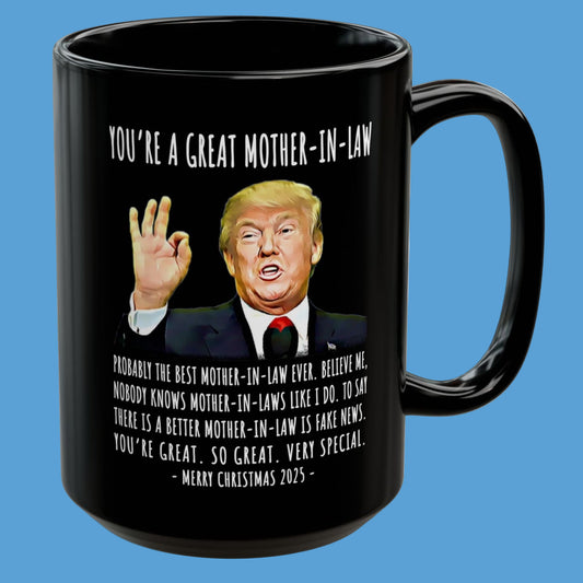 You're A Great Mother-In-Law Funny Christmas 2025 Gag Gift For Her Trump Coffee Mug