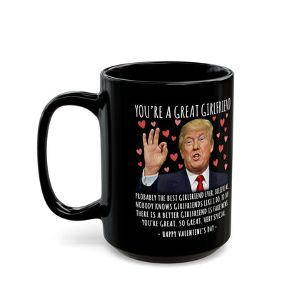 You're A Great Girlfriend Funny Valentine's Day Gag Gift For Her Trump Coffee Mug