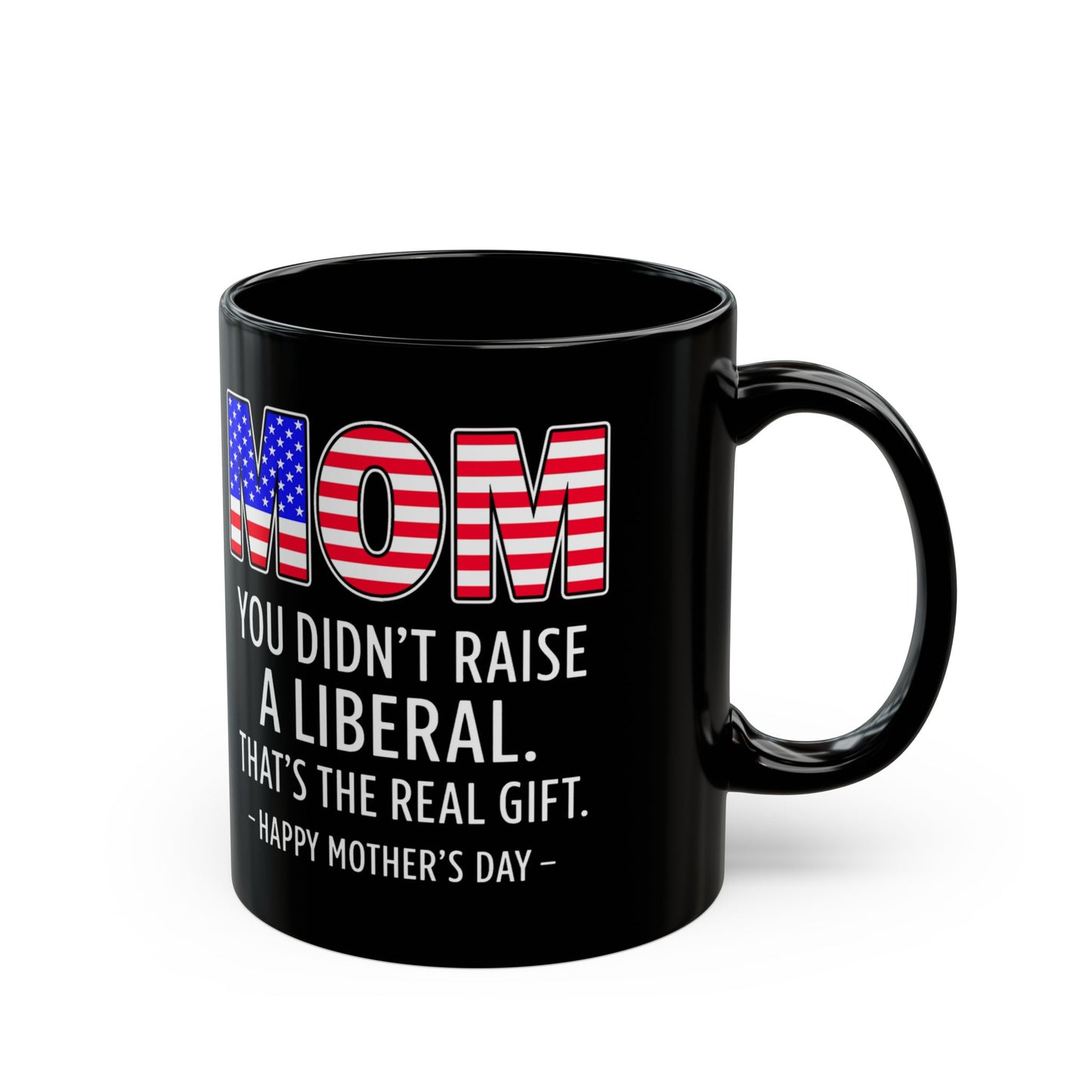 Funny Mom Not A Liberal Gift 11oz Mug