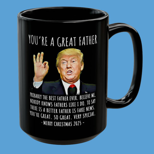 You're A Great Father Funny Christmas 2025 Gag Gift For Him Trump Coffee Mug