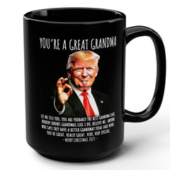 You're A Great Grandma Funny Trump Gift  15oz Black Mug
