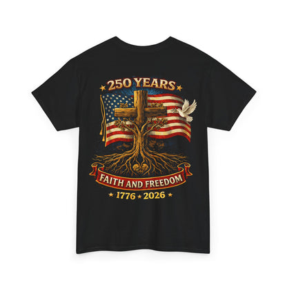 Faith & Freedom 250 Years Patriotic T-Shirt