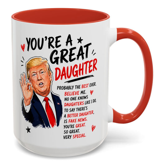 You're A Great Daughter Funny Gift Accent 15oz Coffee Mug