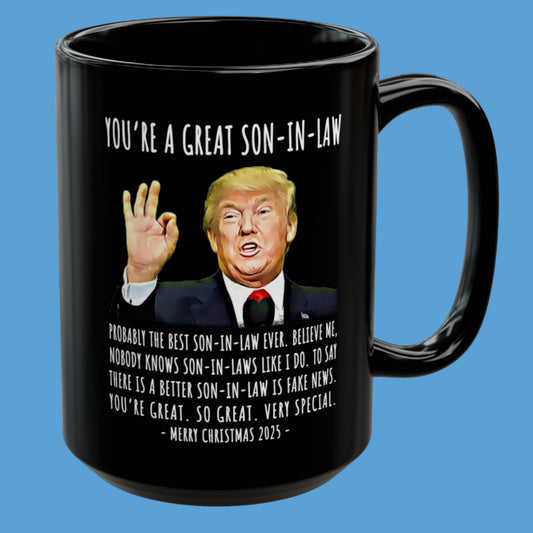 You're A Great Son-In-Law Funny Christmas 2025 Gag Gift For Her Trump Coffee Mug
