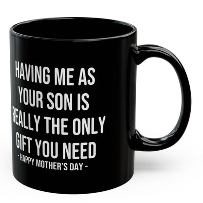 Having Me As Your Son Funny Mother's Day 11oz Gift Mug