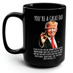 You're A Great Dad Funny Trump Gift  15oz Black Mug