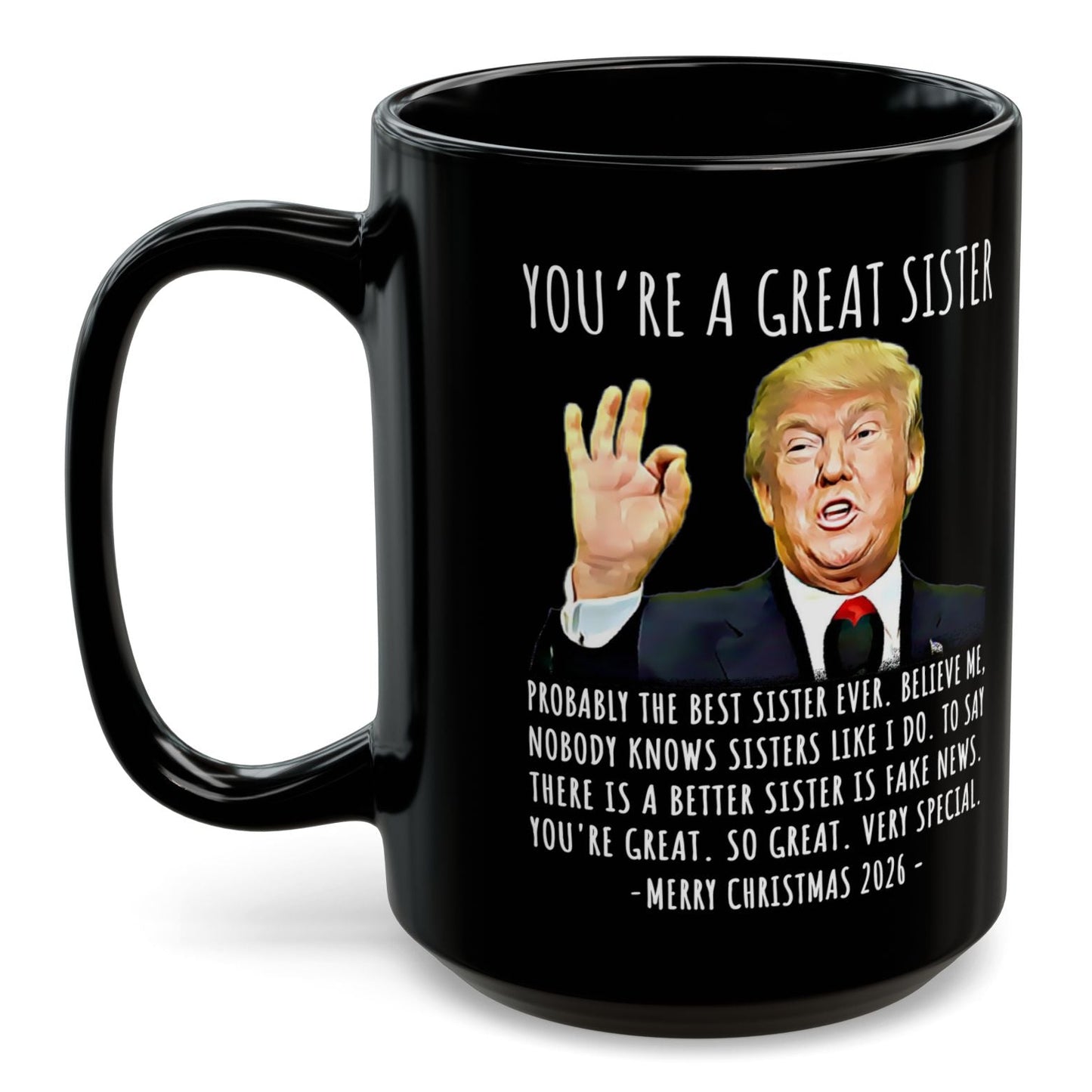 You're A Great Sister Funny Trump Christmas 2026 Gift 15 oz Coffee Mug